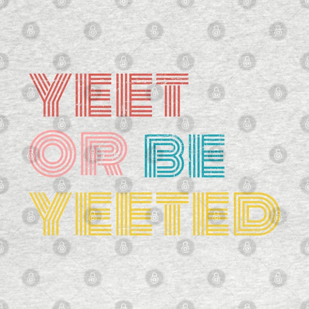 yeet or be yeeted by Truntlessart